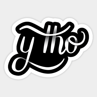 Y Tho | Hand Lettered Sticker